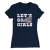 Lets Go Girls Women's T-Shirt Midnight Navy | Funny Shirt from Famous In Real Life