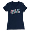 Maid Of Dishonor Women's T-Shirt Midnight Navy | Funny Shirt from Famous In Real Life