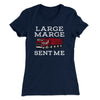 Large Marge Sent Me Women's T-Shirt Midnight Navy | Funny Shirt from Famous In Real Life