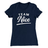 Team Nice Women's T-Shirt Midnight Navy | Funny Shirt from Famous In Real Life