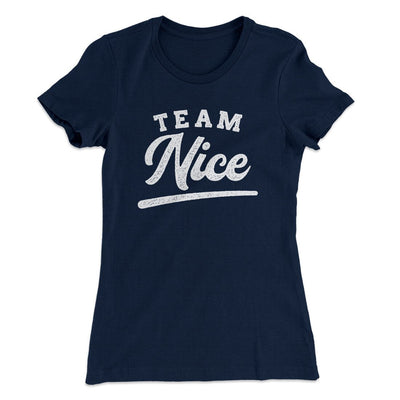 Team Nice Women's T-Shirt Midnight Navy | Funny Shirt from Famous In Real Life