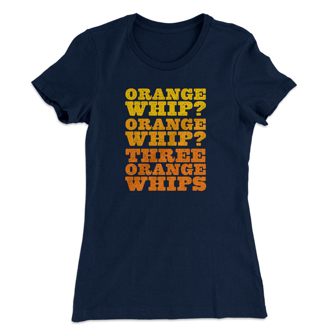 Three Orange Whips Women's T-Shirt Midnight Navy | Funny Shirt from Famous In Real Life