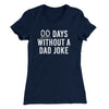 00 Days Without A Dad Joke Funny Women's T-Shirt Midnight Navy | Funny Shirt from Famous In Real Life