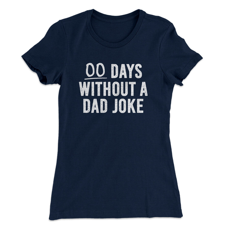 00 Days Without A Dad Joke Funny Women's T-Shirt | Funny Shirt from Famous In Real Life