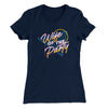 Wife Of The Party Women's T-Shirt Midnight Navy | Funny Shirt from Famous In Real Life