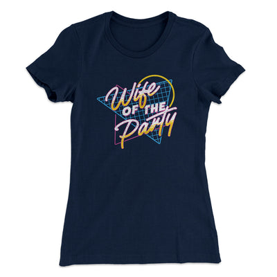 Wife Of The Party Women's T-Shirt Midnight Navy | Funny Shirt from Famous In Real Life