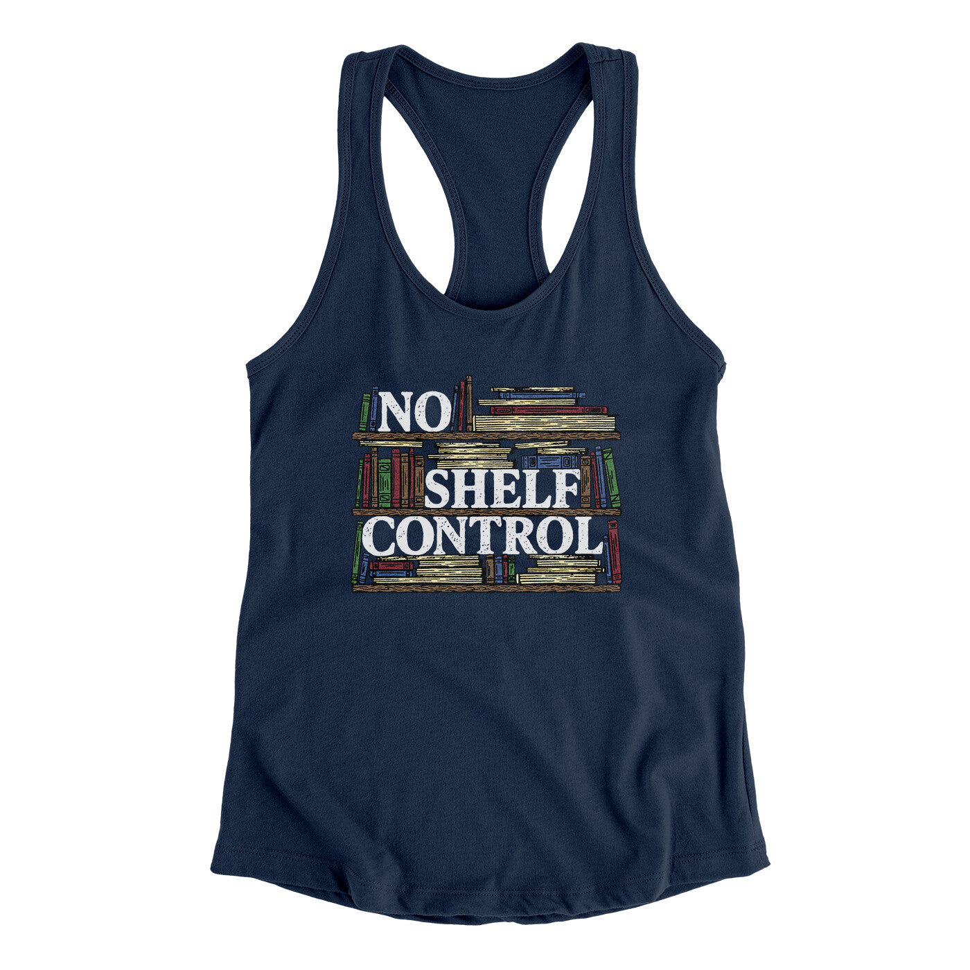 No Shelf Control Funny Women's Racerback Tank | Funny Shirt from Famous In Real Life
