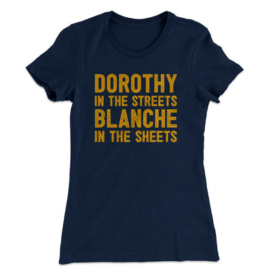 Dorothy In The Streets Blanche In The Sheets Women's T-Shirt Midnight Navy | Funny Shirt from Famous In Real Life
