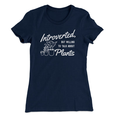Introverted But Willing To Talk About Plants Women's T-Shirt Midnight Navy | Funny Shirt from Famous In Real Life
