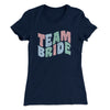 Team Bride Women's T-Shirt Midnight Navy | Funny Shirt from Famous In Real Life