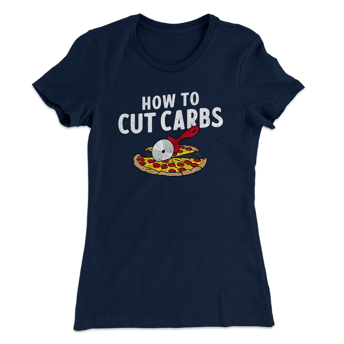 How To Cut Carbs (Pizza) Women's T-Shirt | Funny Shirt from Famous In Real Life