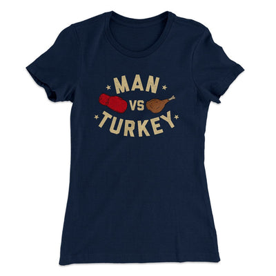 Man Vs Turkey Funny Thanksgiving Women's T-Shirt Midnight Navy | Funny Shirt from Famous In Real Life