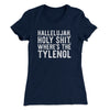 Hallelujah Holy Shit Where’s The Tylenol Women's T-Shirt Midnight Navy | Funny Shirt from Famous In Real Life