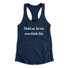 Hold On Let Me Overthink This Funny Women's Racerback Tank Midnight Navy | Funny Shirt from Famous In Real Life