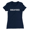 Engayged Women's T-Shirt Midnight Navy | Funny Shirt from Famous In Real Life