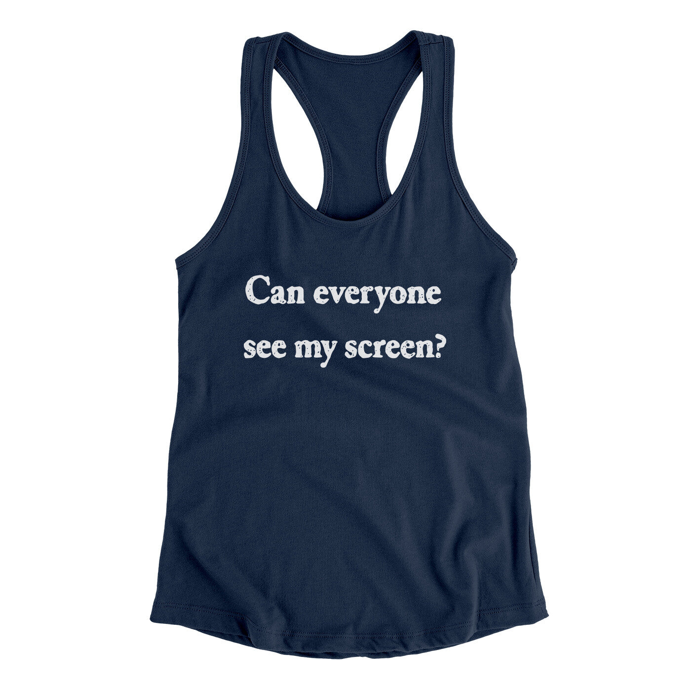 Can Everyone See My Screen Funny Women's Racerback Tank | Funny Shirt from Famous In Real Life