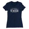 Ladies And Gentlemen The Weekend Funny Women's T-Shirt Midnight Navy | Funny Shirt from Famous In Real Life