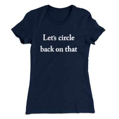 Let’s Circle Back On That Funny Women's T-Shirt Midnight Navy | Funny Shirt from Famous In Real Life