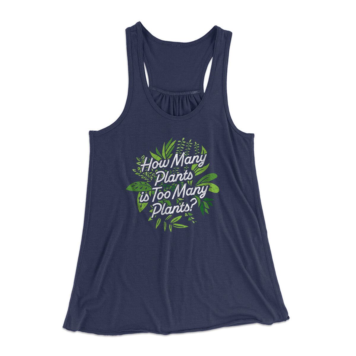 How Many Plants Is Too Many Plants Women's Flowey Racerback Tank Top | Funny Shirt from Famous In Real Life