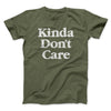 Kinda Don't Care Men/Unisex T-Shirt Military Green | Funny Shirt from Famous In Real Life