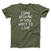 Come With Me If You Want To Live Funny Movie Men/Unisex T-Shirt Military Green | Funny Shirt from Famous In Real Life