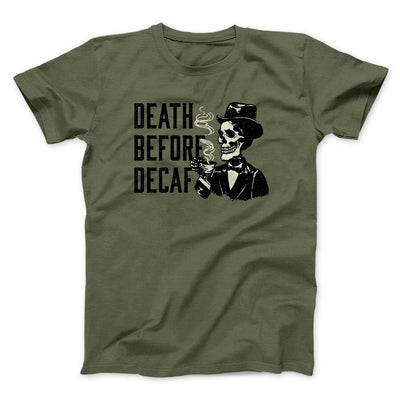 Death Before Decaf Men/Unisex T-Shirt Military Green | Funny Shirt from Famous In Real Life