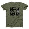 Lets Go Girls Men/Unisex T-Shirt Military Green | Funny Shirt from Famous In Real Life