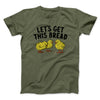 Let's Get This Bread Funny Men/Unisex T-Shirt Military Green | Funny Shirt from Famous In Real Life