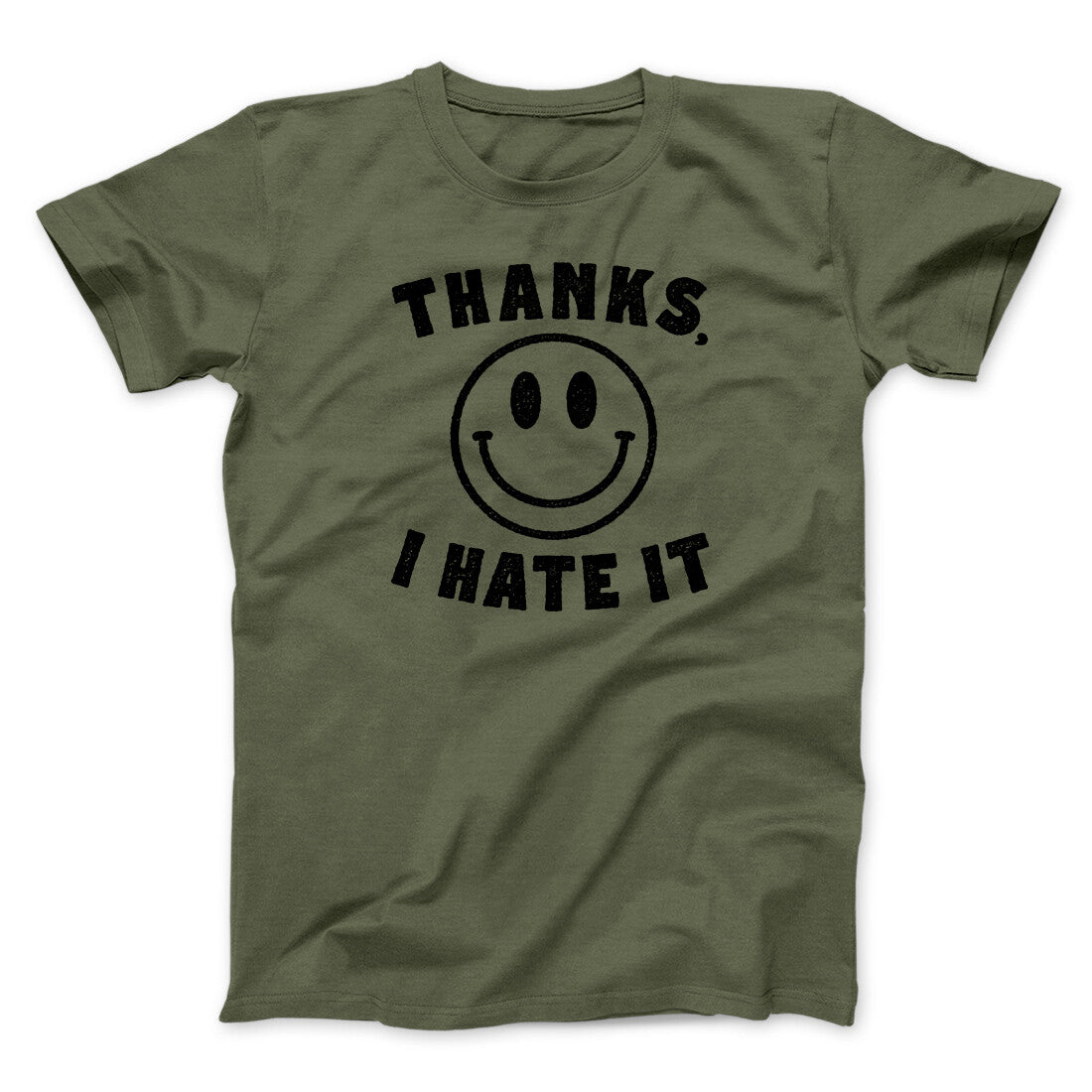 Thanks I Hate It Funny Men/Unisex T-Shirt | Funny Shirt from Famous In Real Life
