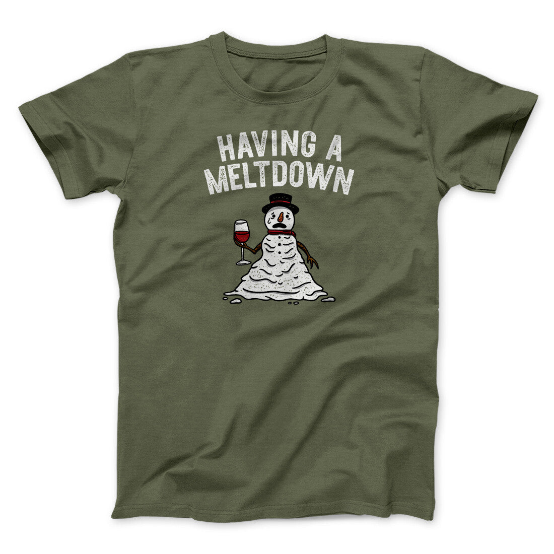 Having A Meltdown Men/Unisex T-Shirt Military Green | Funny Shirt from Famous In Real Life