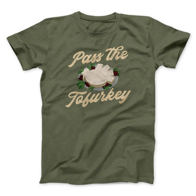 Pass The Tofurkey Funny Thanksgiving Men/Unisex T-Shirt Military Green | Funny Shirt from Famous In Real Life