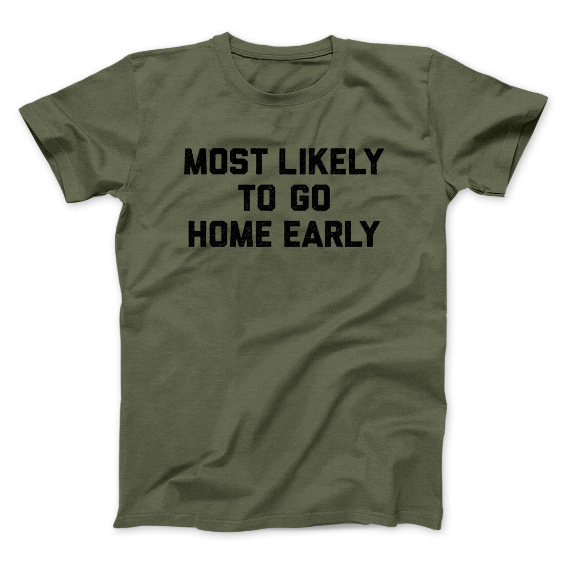 Most Likely To Leave Early Funny Men/Unisex T-Shirt | Funny Shirt from Famous In Real Life