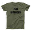 Pun Intended Funny Men/Unisex T-Shirt Military Green | Funny Shirt from Famous In Real Life