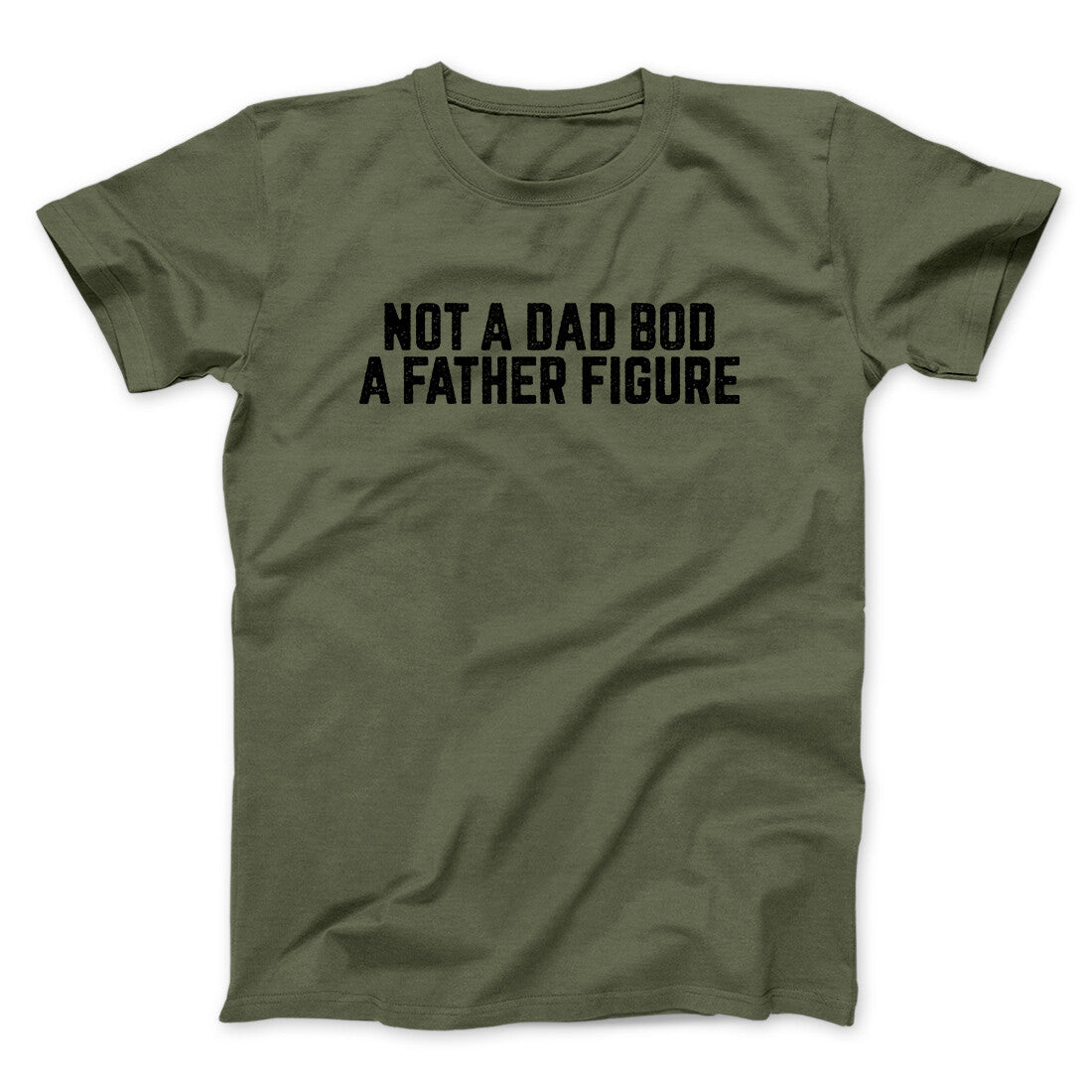 Not A Dad Bod A Father Figure Funny Men/Unisex T-Shirt | Funny Shirt from Famous In Real Life