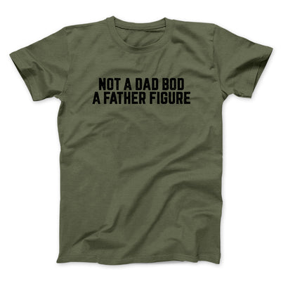Not A Dad Bod A Father Figure Funny Men/Unisex T-Shirt | Funny Shirt from Famous In Real Life
