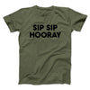 Sip Sip Hooray Men/Unisex T-Shirt Military Green | Funny Shirt from Famous In Real Life