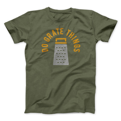 Do Grate Things Men/Unisex T-Shirt Military Green | Funny Shirt from Famous In Real Life