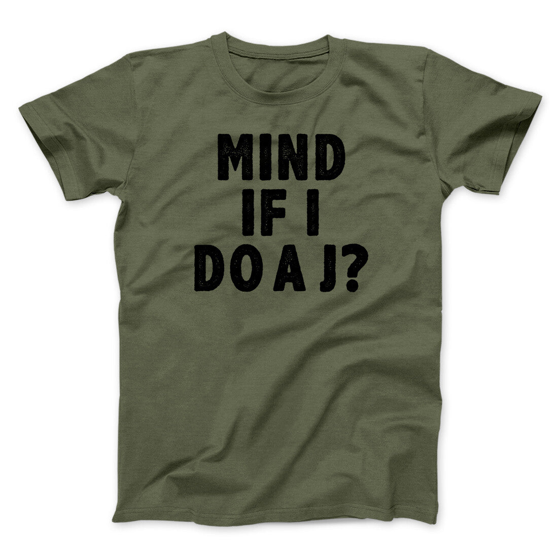 Mind If I Do A J Funny Movie Men/Unisex T-Shirt | Funny Shirt from Famous In Real Life