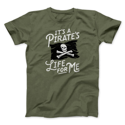 It's A Pirates Life For Me Men/Unisex T-Shirt Military Green | Funny Shirt from Famous In Real Life