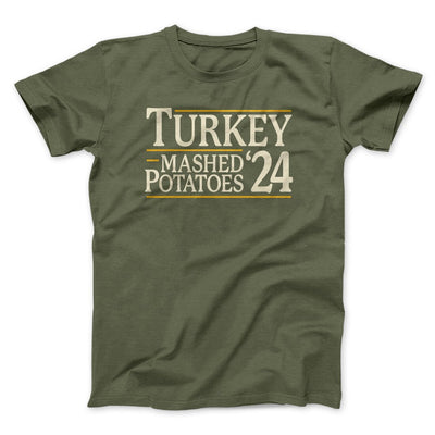 Turkey & Mashed Potatoes 2024 Funny Thanksgiving Men/Unisex T-Shirt Military Green | Funny Shirt from Famous In Real Life