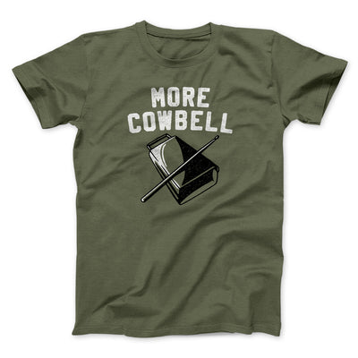 More Cowbell Funny Movie Men/Unisex T-Shirt Military Green | Funny Shirt from Famous In Real Life