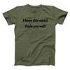 I Hope This Email Finds You Well Funny Men/Unisex T-Shirt Military Green | Funny Shirt from Famous In Real Life