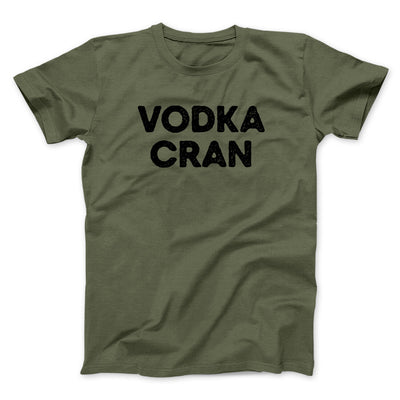 Vodka Cran Men/Unisex T-Shirt Military Green | Funny Shirt from Famous In Real Life