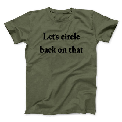 Let’s Circle Back On That Funny Men/Unisex T-Shirt Military Green | Funny Shirt from Famous In Real Life