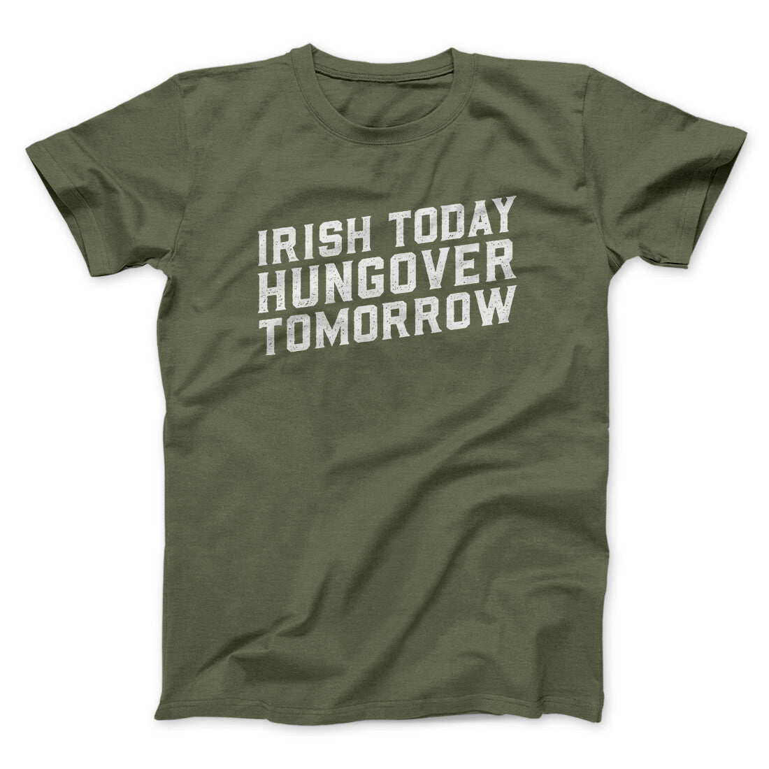 Irish Today, Hungover Tomorrow Men/Unisex T-Shirt | Funny Shirt from Famous In Real Life