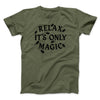 Relax Its Only Magic Funny Movie Men/Unisex T-Shirt Military Green | Funny Shirt from Famous In Real Life