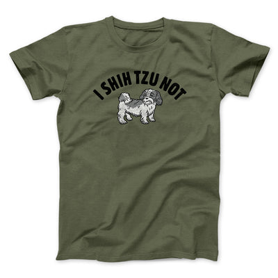 I Shih Tzu Not Men/Unisex T-Shirt Military Green | Funny Shirt from Famous In Real Life