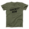 Serenity Now Men/Unisex T-Shirt Military Green | Funny Shirt from Famous In Real Life