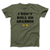 I Don't Roll On Shabbos Funny Movie Men/Unisex T-Shirt Military Green | Funny Shirt from Famous In Real Life