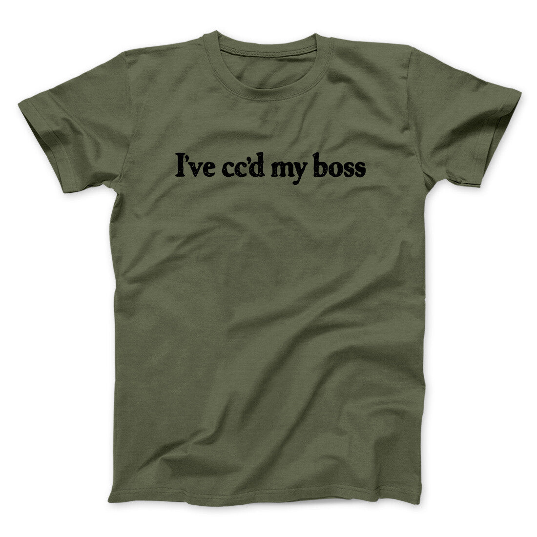 I’ve Cc’d My Boss Funny Men/Unisex T-Shirt | Funny Shirt from Famous In Real Life